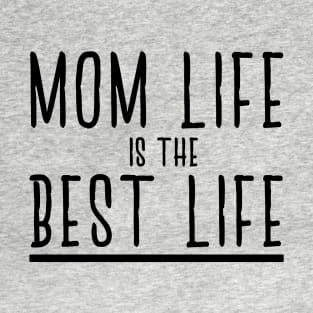 Mom Life Is The Best Life design T-Shirt